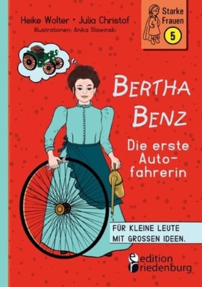 Bertha Benz - Die erste Autofahrerin - Heike Wolter - Książki - edition riedenburg - 9783990821091 - 17 października 2022