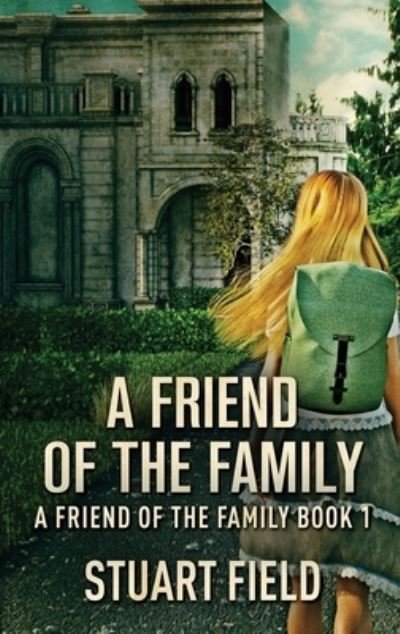 Cover for Field Stuart Field · A Friend Of The Family - A Friend Of The Family (Gebundenes Buch) (2022)