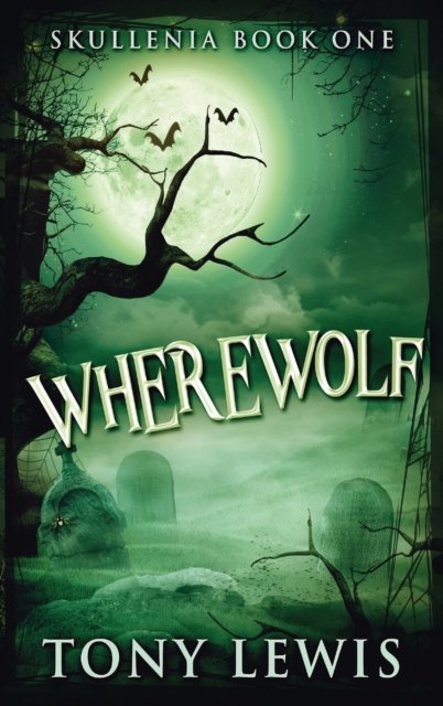 Cover for Tony Lewis · Wherewolf - Skullenia (Hardcover bog) [Large type / large print edition] (2021)