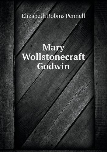 Cover for Elizabeth Robins Pennell · Mary Wollstonecraft Godwin (Paperback Book) (2013)