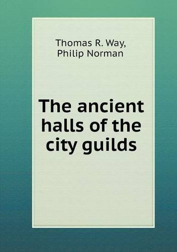 Cover for Philip Norman · The Ancient Halls of the City Guilds (Paperback Bog) (2013)