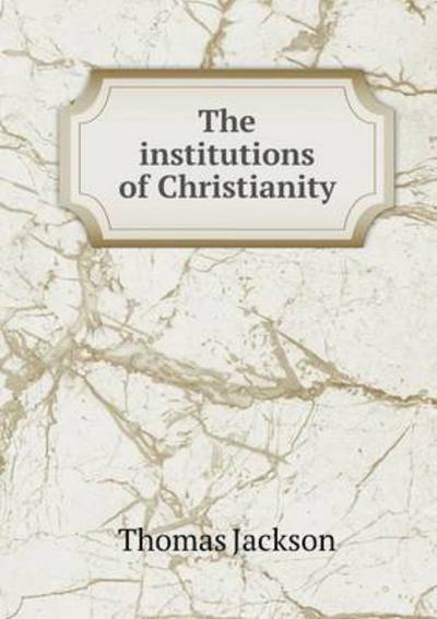 Cover for Thomas Jackson · The Institutions of Christianity (Paperback Book) (2015)