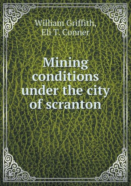 Cover for William Griffith · Mining Conditions Under the City of Scranton (Paperback Book) (2015)