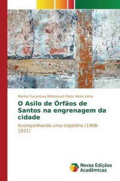 Cover for Vieira · O Asilo de Órfãos de Santos na e (Book) (2015)
