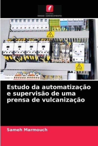 Cover for Sameh Marmouch · Estudo da automatizacao e supervisao de uma prensa de vulcanizacao (Paperback Book) (2021)