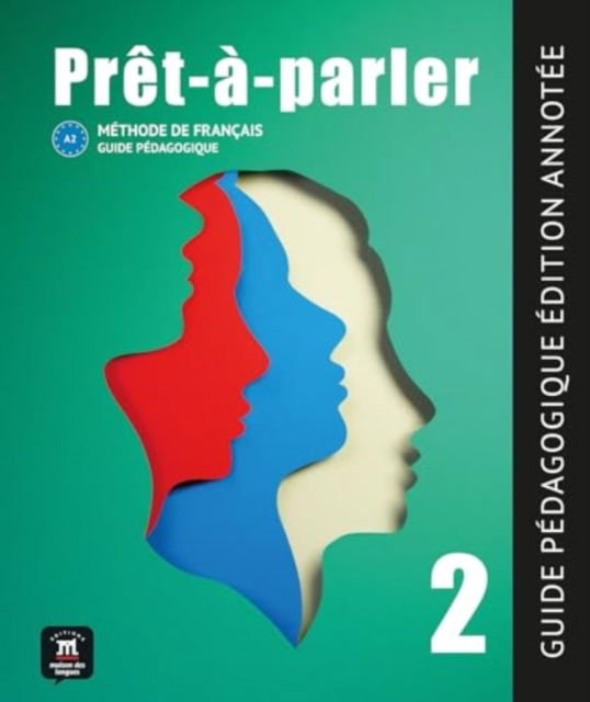 Pret-a-parler 2 – Guide pedagogique – Edition annotee (A2) - Collectif - Kirjat - Difusion - 9788411570091 - torstai 31. joulukuuta 2020