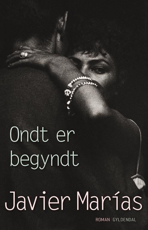 Cover for Javier Marías · Ondt er begyndt (Sewn Spine Book) [1. wydanie] (2016)