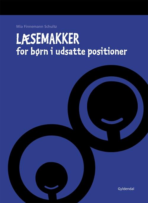 Cover for Mia Finnemann Schultz; Mia Finnemann Schultz · Læsemakker: Læsemakker for børn i udsatte positioner (Sewn Spine Book) [1. wydanie] (2016)