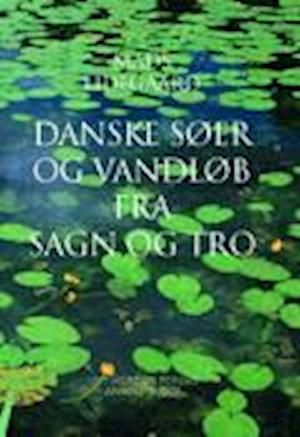 Cover for Mads Lidegaard · Danske søer og vandløb fra sagn og tro (Bound Book) [1st edition] (2000)