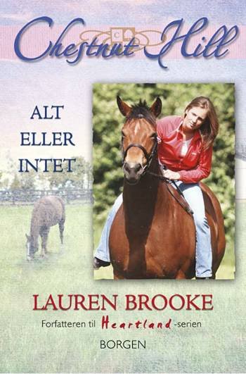 Cover for Lauren Brooke · Chestnut Hill, 6: Alt eller intet (Sewn Spine Book) [1º edição] (2007)