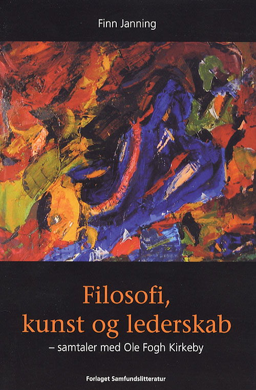 Cover for Finn Janning · Filosofi, kunst og lederskab (Bog) [1. udgave] (2007)