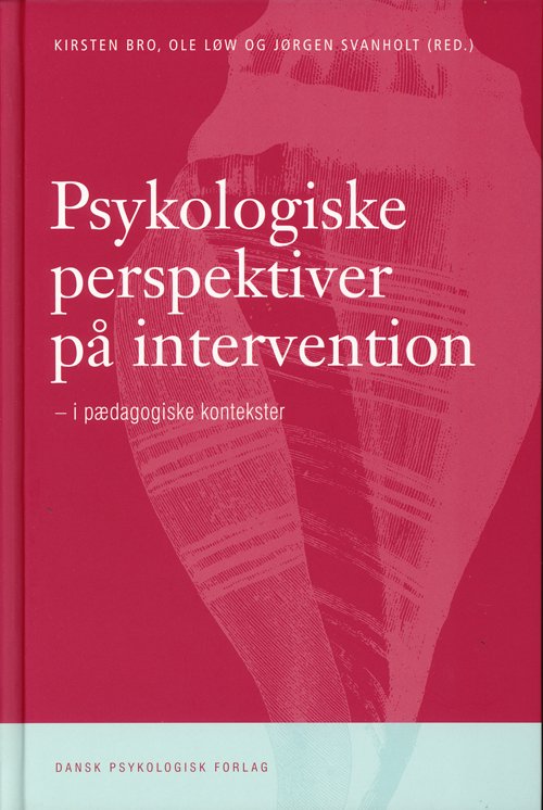 Cover for Kirsten Bro, Ole Løw og Jørgen Svanholt (red.) · Psykologiske perspektiver på intervention (Bound Book) [1th edição] [Indbundet] (2009)