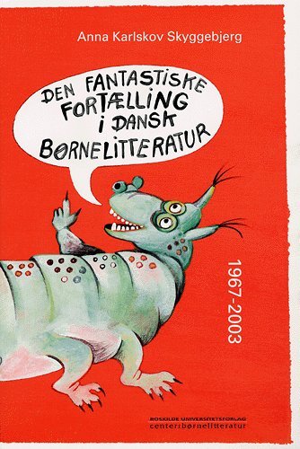 Cover for Anna Karlskov Skyggebjerg · Den fantastiske fortælling i dansk børnelitteratur 1967-2003 (Poketbok) [1:a utgåva] (2005)