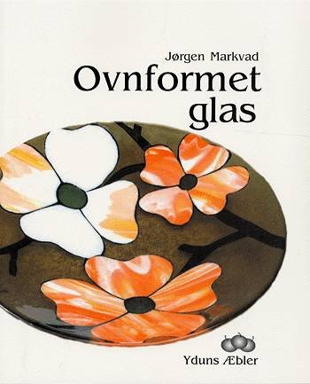 Cover for Jørgen Markvad · Ovnformet glas (Sewn Spine Book) [2nd edition] (2003)