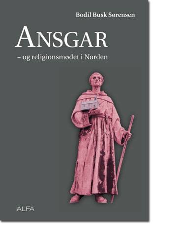 Cover for Bodil Busk Sørensen · Ansgar og religionsmødet i Norden (Hæftet bog) [1. udgave] (2004)