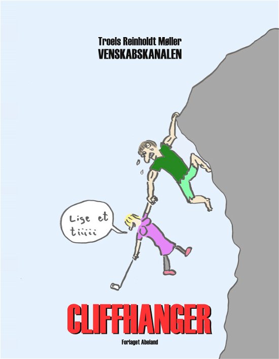 Cover for Troels Reinholdt Møller · Venskabskanalen: Cliffhanger (Sewn Spine Book) [1st edition] (2021)