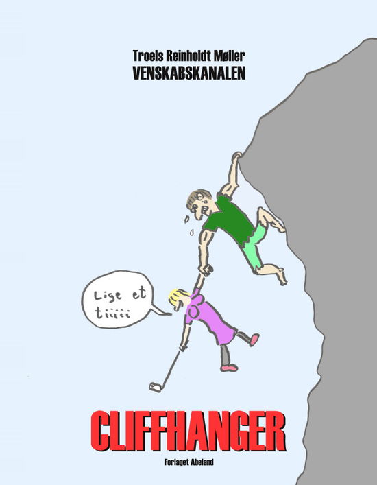 Cover for Troels Reinholdt Møller · Venskabskanalen: Cliffhanger (Hæftet bog) [1. udgave] (2021)