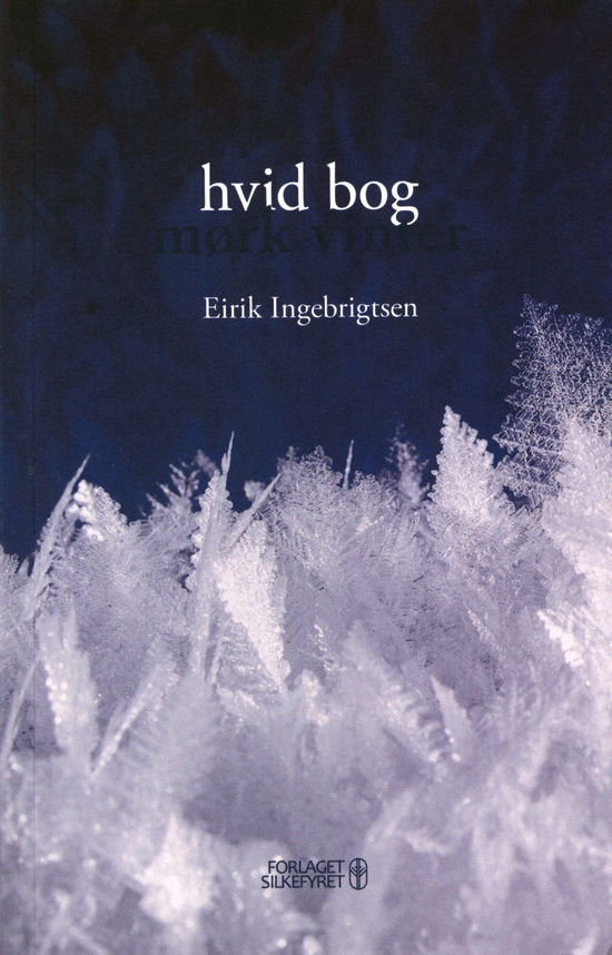 Cover for Eirik Ingebrigtsen · Hvid Bog Mørk Vinter (Sewn Spine Book) [1st edition] (2019)