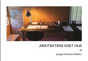 Arkitektens eget hus - Jørgen Kreiner-Møller - Bøker - Forlaget Bogprint - 9788793902091 - 12. desember 2023