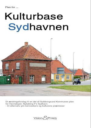Cover for Frederik Schütt, Anja Jørgensen, Anatoli Jonas Guldberg Knudsen og Joan Kragh · Plan for Kulturbase Sydhavnen (Paperback Book) [1. wydanie] (2023)
