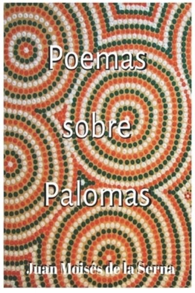 Cover for Juan Moises de la Serna · Poemas Sobre Palomas (Taschenbuch) (2020)