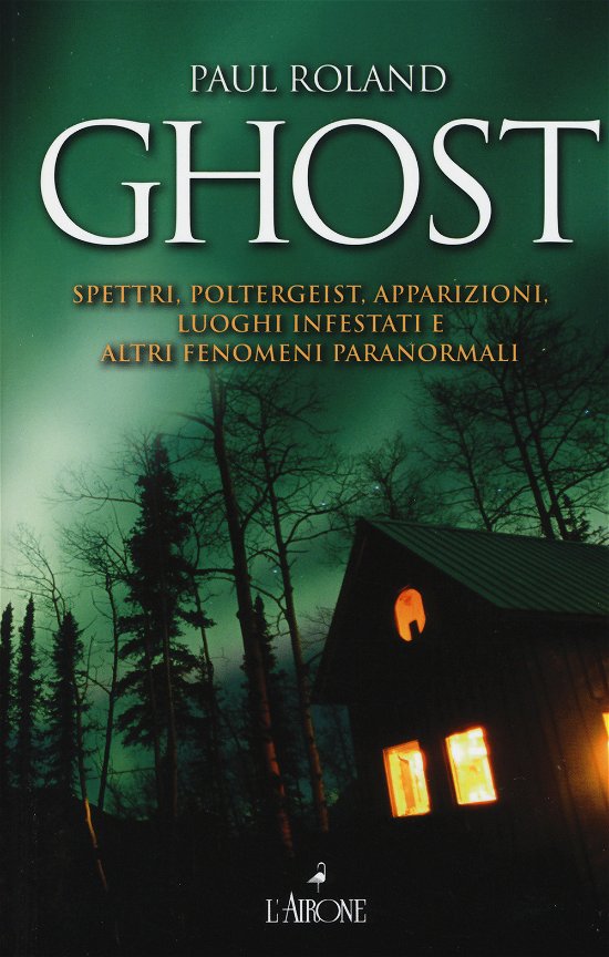 Cover for Paul Roland · Ghost. Spettri, Poltergeist, Apparizioni, Luoghi Infestati E Altri Fenomeni Paranormali (Book)