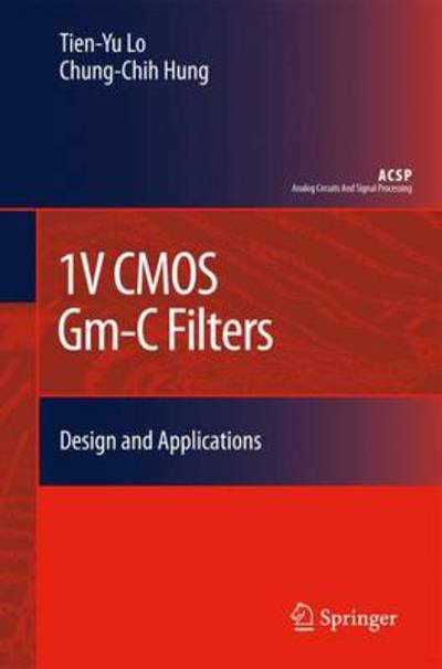 Cover for Tien-Yu Lo · 1V CMOS Gm-C Filters: Design and Applications - Analog Circuits and Signal Processing (Hardcover Book) [2009 edition] (2009)