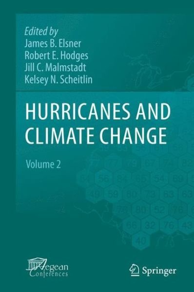 Hurricanes and Climate Change: Volume 2 - James B Elsner - Books - Springer - 9789048195091 - September 5, 2010