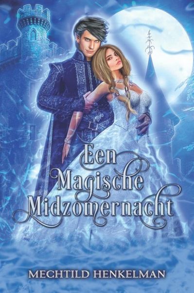 Cover for Mechtild Henkelman · Een Magische Midzomernacht (Taschenbuch) (2021)