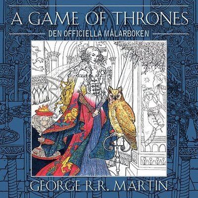 Cover for George R. R. Martin · A Game of Thrones :  den officiella målarboken (Bok) (2016)