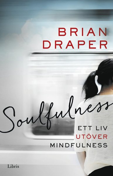 Cover for Brian Draper · Soulfulness : ett liv utöver mindfulness (Paperback Book) (2018)