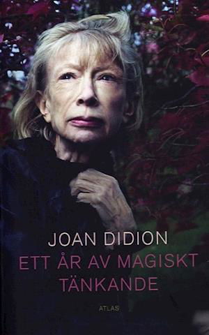 Ett år av magiskt tänkande - Joan Didion - Livros - Bokförlaget Atlas - 9789173893091 - 16 de maio de 2007