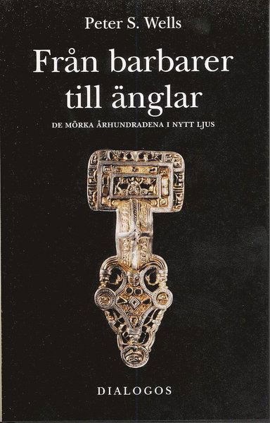 Cover for Peter Wells · Från barbarer till änglar : de mörka århundradena i nytt ljus (Bound Book) (2008)