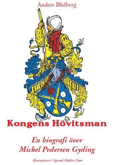 Cover for Anders Blidberg · Kongens Hövitsman : en biografi över Mickel Pedersen Gyding (Hardcover Book) (2009)