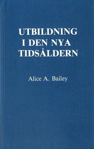 Cover for Alice A Bailey · Utbildning i den nya tidsåldern (Paperback Book) (1989)