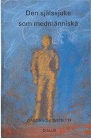 Cover for Gaetano Benedetti · Själssjuke Som Medmänniska (Gebundesens Buch) (1992)