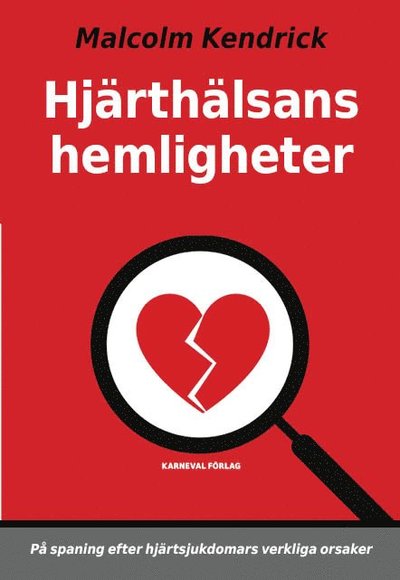 Hjärthälsans hemligheter - Malcolm Kendrick - Boeken - Karneval förlag - 9789189494091 - 10 augustus 2022