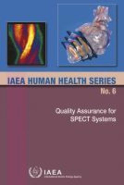 Quality Assurance for SPECT Systems - IAEA Human Health Series - Iaea - Kirjat - IAEA - 9789201037091 - maanantai 30. marraskuuta 2009