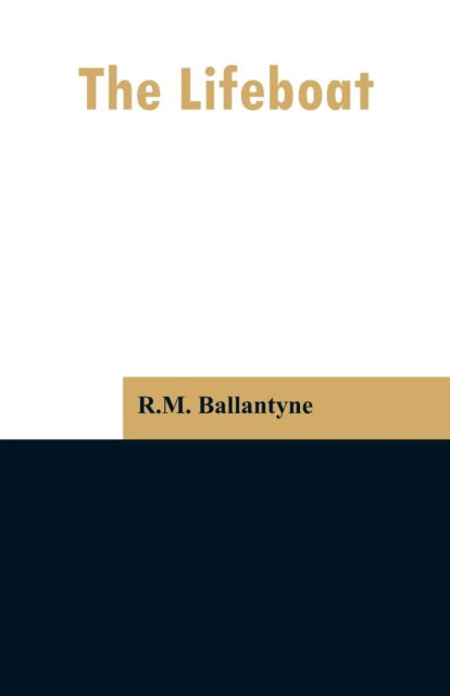 The Lifeboat - Robert Michael Ballantyne - Libros - Alpha Edition - 9789353297091 - 13 de febrero de 2019