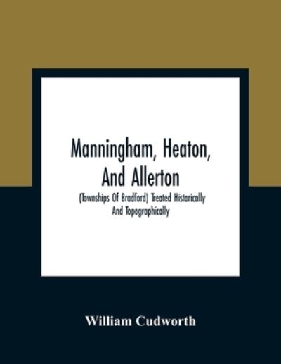 Cover for William Cudworth · Manningham, Heaton, And Allerton (Paperback Book) (2021)