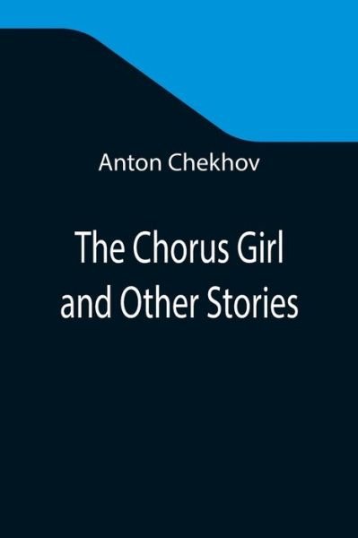Cover for Anton Chekhov · The Chorus Girl and Other Stories (Paperback Bog) (2021)