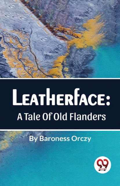 Cover for Emma Orczy · Leatherface: A Tale of Old Flanders (Paperback Book) (2023)