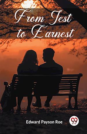 Cover for Edward Payson Roe · From Jest to Earnest (Edition2023) (Paperback Book) (2023)