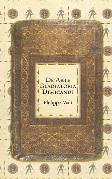 Cover for Philippo Vadi · De Arte Gladiatoria Dimicandi (Hardcover Book) (2017)