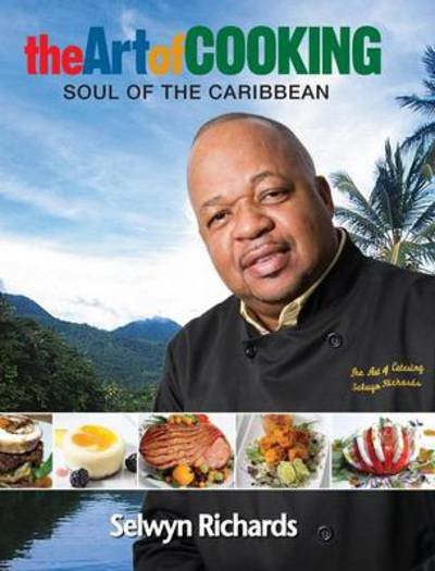 Cover for Selwyn Richards · The Art of Cooking: Soul of the Caribbean (Hardcover bog) (2014)