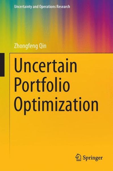 Cover for Zhongfeng Qin · Uncertain Portfolio Optimization - Uncertainty and Operations Research (Hardcover Book) [1st ed. 2016 edition] (2016)