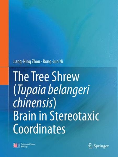 Cover for Jiang-Ning Zhou · The Tree Shrew Tupaia belangeri chinensis Brain in Stereotaxic Coordinates (Book) [Softcover reprint of the original 1st ed. 2016 edition] (2018)