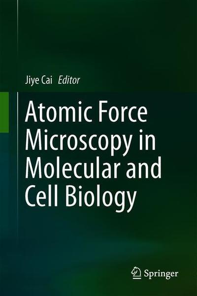 Cover for Atomic Force Microscopy in Molecular and Cell Biology (Book) [1st ed. 2018 edition] (2018)