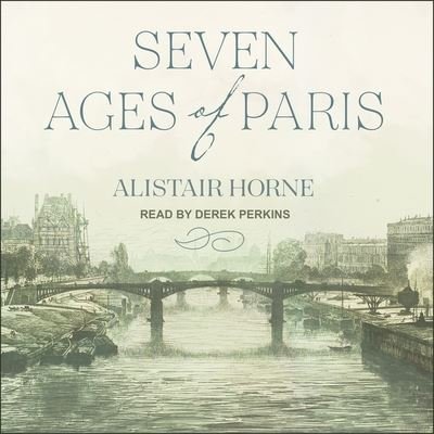 Cover for Alistair Horne · Seven Ages of Paris (CD) (2018)