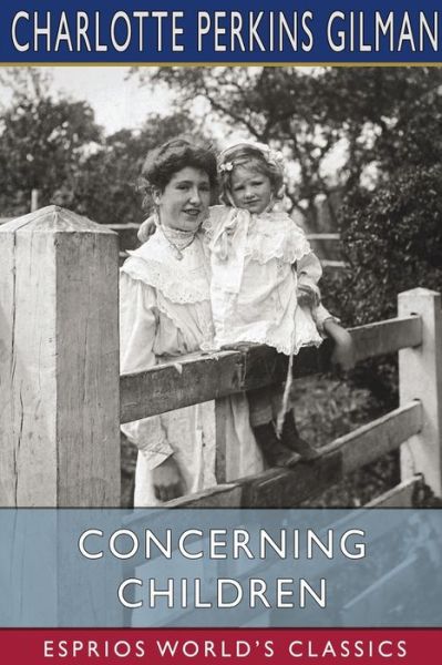 Cover for Charlotte Perkins Gilman · Concerning Children (Esprios Classics) (Paperback Bog) (2024)